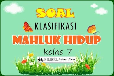 Soal Klasifikasi Mahluk Hidup Kelas 7