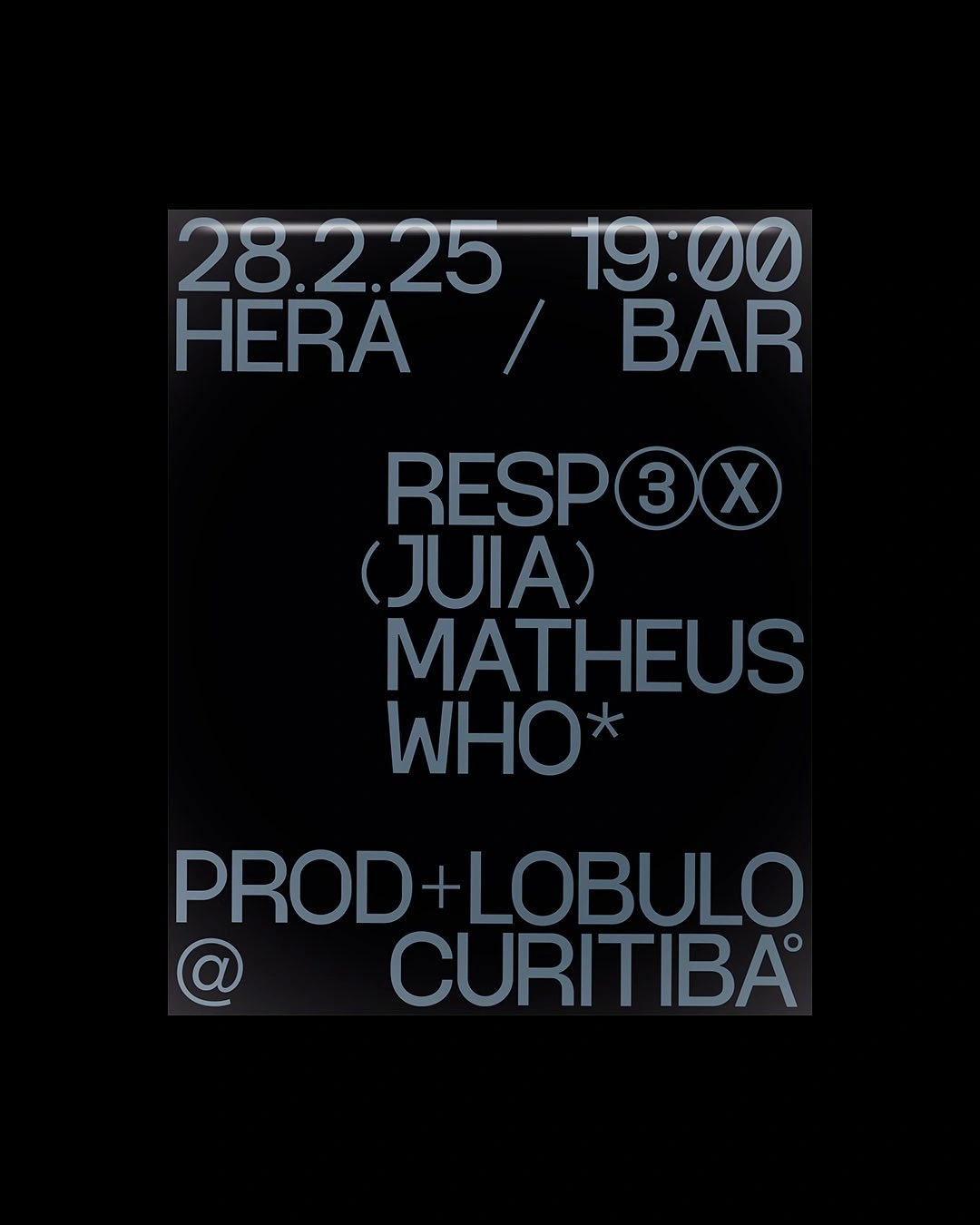 Photo by wünsch on February 20, 2025. Pode ser uma imagem de pôster e texto que diz "28.2.25 28 19:00 HERA / BAR RESP3X (JUIA) MATHEUS WHO PROD PROD+LOBULO +LOBULO @ CURITIBA®".