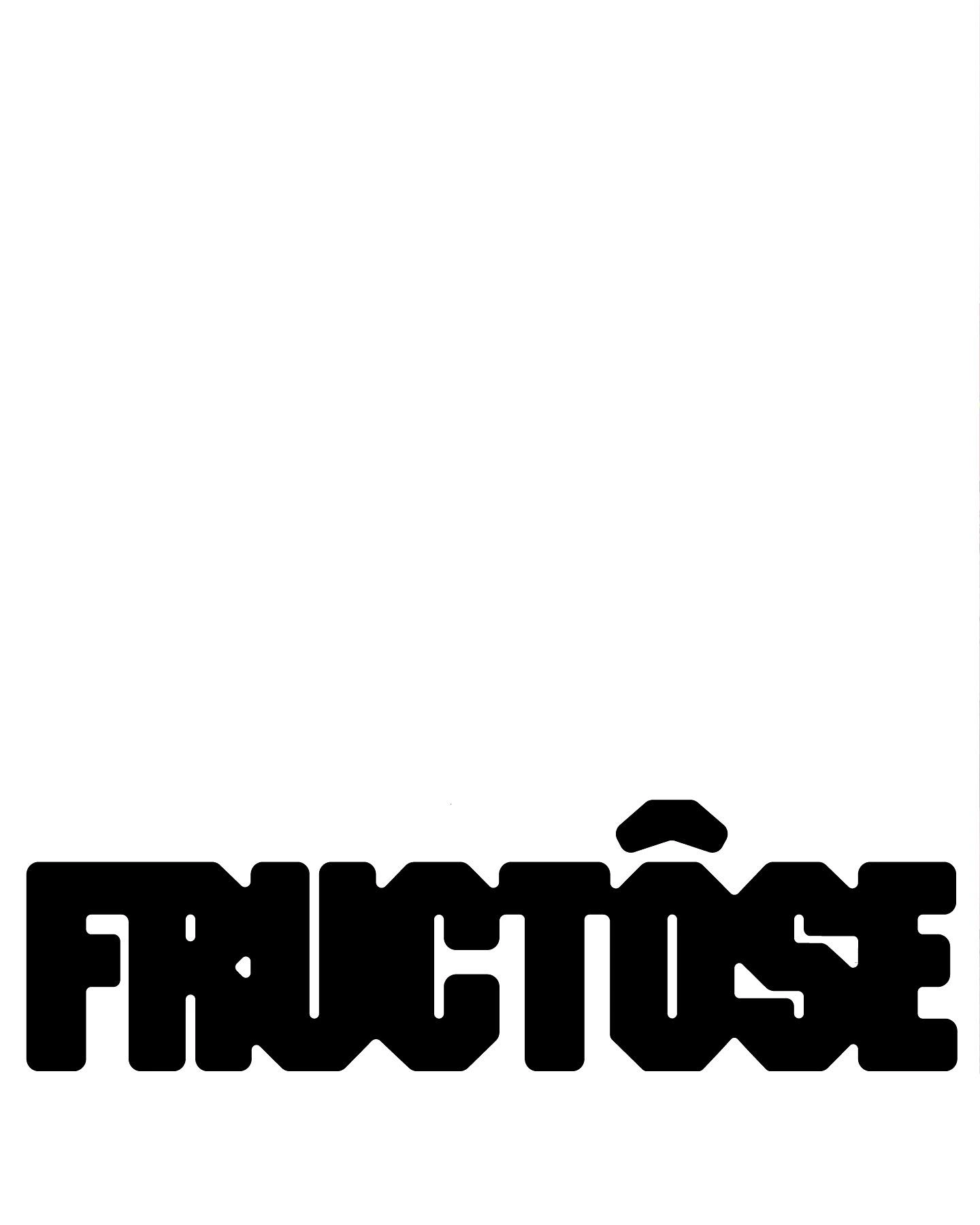 Photo by Diane Boivin on February 16, 2025. May be a black-and-white image of poster and text that says 'FRUCTOSE HTUSE'.