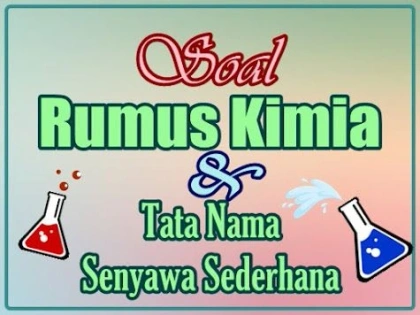 Soal Rumus Kimia dan Tatanama Senyawa Sederhana