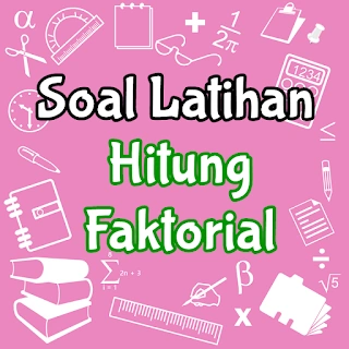 Soal Latihan Hitung Faktorial