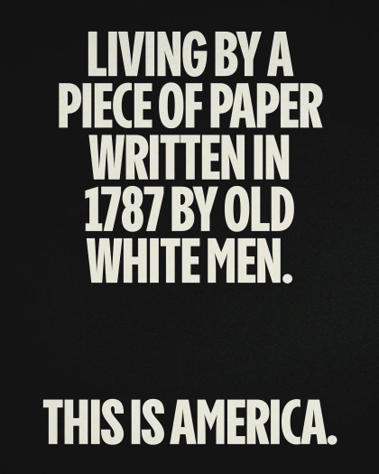 Living by a piece of paper written in 1787 by old white men. This is America.